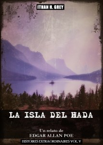 the.island.of.the.fay.la.isla.del.hada.edgar.allan.poe.ithan.h.grey.dark.penny.dreadful.vol.5.v