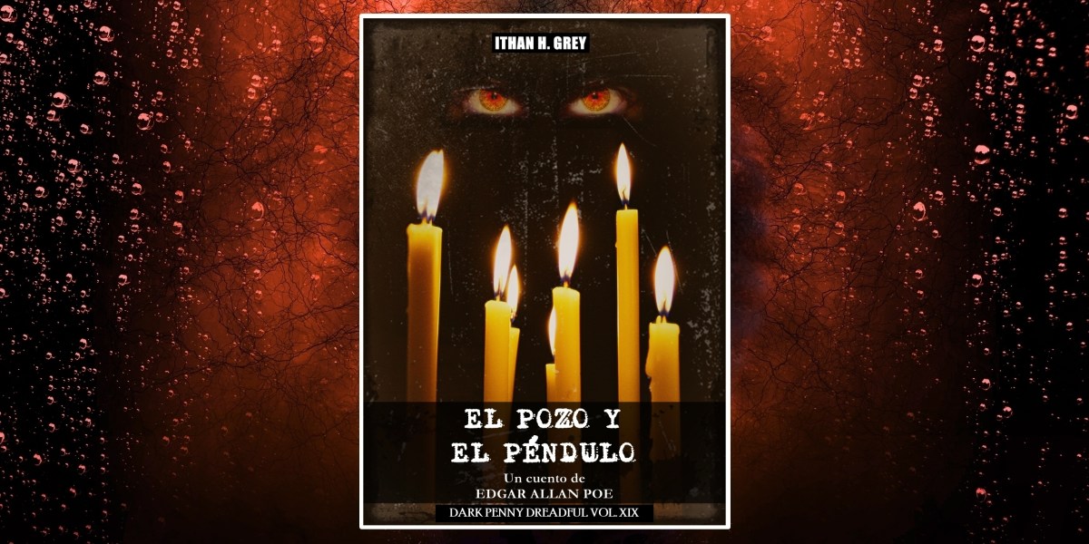 El Pozo y el Péndulo – Ithan H. Grey